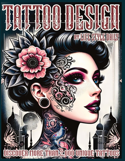 Book cover for Tattoo Design Book: 2,000 Unique Tattoos - A Journey Through American and Crazy Art, From Flash Designs to Real Tattoos for Artists and Beginners