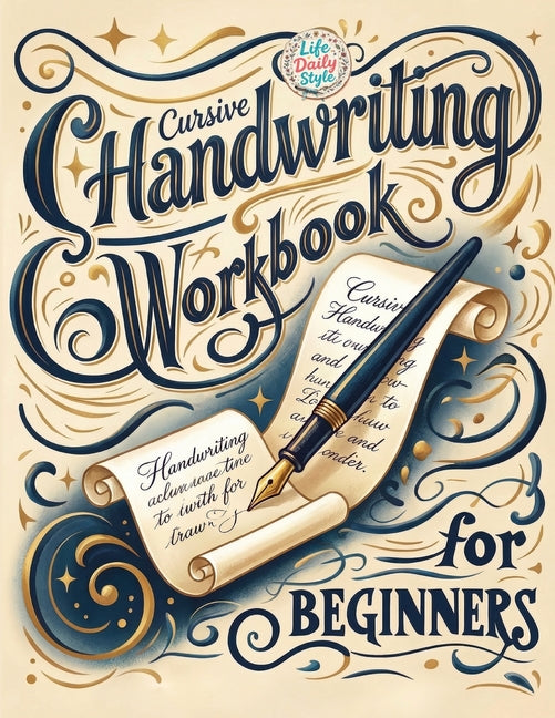 Book cover for Cursive Handwriting Workbook: Calligraphy Techniques-Learning and Mastering the Art of Writing through Practice and Tracing for Teens and Beginners