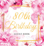 Book cover for 80th Birthday Guest Book: Keepsake Gift for Men and Women Turning 80 - Hardback with Cute Pink Roses Themed Decorations & Supplies, Personalized