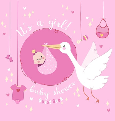 Book cover for It's a Girl: Baby Shower Guest Book with The Stork Bringing Baby Girl and Pink Theme, Wishes and Advice for Baby, Personalized with