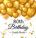 Book cover for 80th Birthday Guest Book: Keepsake Gift for Men and Women Turning 80 - Hardback with Funny Gold Balloon Hearts Themed Decorations and Supplies,