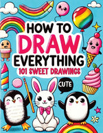 Book cover for How to Draw Everything: Step by Step Drawing Guide for Kids - Over 101 Fun and Easy Ways to Learn Simple and Creative Sketches of Adorable Animals, Fo
