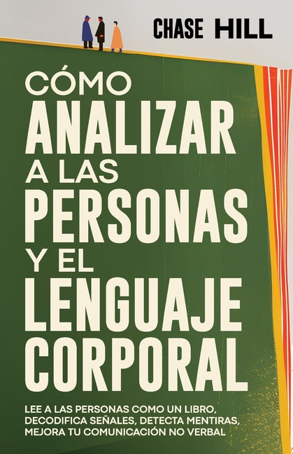 Book cover for Cómo Analizar a las Personas y el Lenguaje Corporal: Lee A Las Personas Como Un Libro, Decodifica Señales, Detecta Mentiras, Mejora Tu Comunicación No