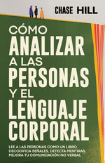 Book cover for Cómo Analizar a las Personas y el Lenguaje Corporal: Lee A Las Personas Como Un Libro, Decodifica Señales, Detecta Mentiras, Mejora Tu Comunicación No