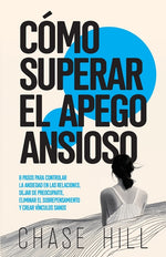 Book cover for Cómo superar el apego ansioso: 8 pasos para controlar la ansiedad en las relaciones, dejar de preocuparte, eliminar el sobrepensamiento y crear víncu