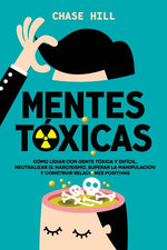 Book cover for Mentes tóxicas: Cómo lidiar con gente tóxica y difícil, neutralizar el narcisismo, superar la manipulación y construir relaciones positivas