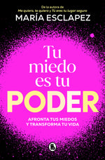 Book cover for Tu Miedo Es Tu Poder: Afronta Tus Miedos Y Transforma Tu Vida / Your Own Fear Is You R Power