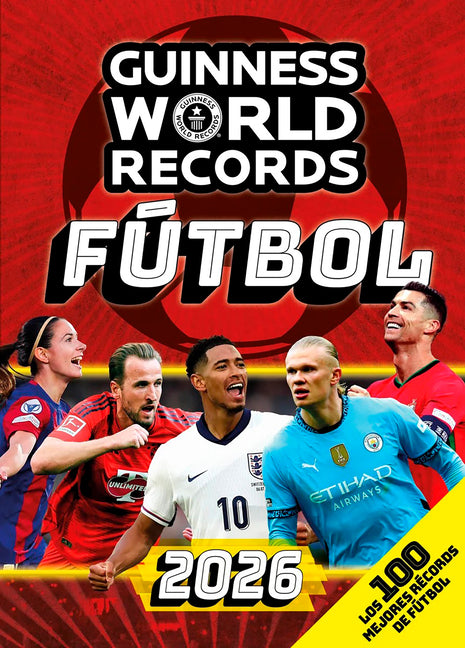 Book cover for Guinness World Records 2026 Fútbol: Los 100 Mejores Récords de Fútbol / Gwr 2026: The 100 Best Soccer Records