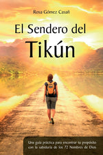 Book cover for El Sendero del Tikún: Una guía práctica para encontrar tu propósito con la sabiduría de los 72 Nombres de Dios