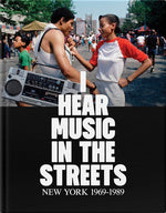 Book cover for I Hear Music in the Streets: New York 1969-89