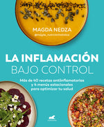Book cover for Inflamación Bajo Control. Más de 40 Recetas Antiinflamatorias Y 4 Menús Estacionales Para Optimizar Tu Salud / Swelling Under Control