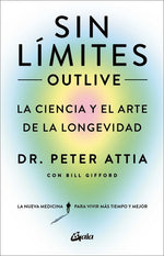 Book cover for Sin Límites (Outlive): La Ciencia Y El Arte de la Longevidad