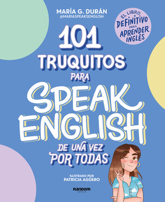 Book cover for 101 Truquitos Para Speak English de Una Vez Por Todas: El Libro Definitivo Para Aprender Inglés / 101 Little Tricks for Speaking English Once and for