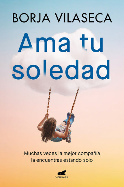 Book cover for AMA Tu Soledad: Muchas Veces La Mejor Compañía La Encuentras Estando Solo / Love Your Solitude