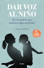 Book cover for Dar Voz Al Niño: Ser Los Padres Que Nuestros Hijos Necesitan (Edición Revisada Y Actualizada) / Giving the Child a Voice