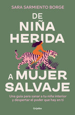 Book cover for de Niña Herida a Mujer Salvaje / From Wounded Girl to Fierce Woman