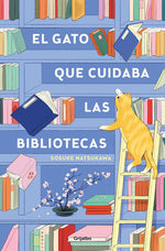 Book cover for Gato Que Cuidaba Las Bibliotecas / The Cat Who Saved the Library