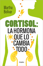 Book cover for Cortisol: La Hormona Que Lo Cambia Todo / Cortisol: The Hormone That Changes Everything