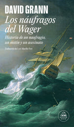 Book cover for Los Náufragos del Wager / The Wager: A Tale of Shipwreck, Mutiny and Murder