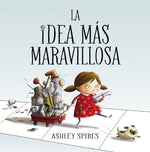 Book cover for La Idea Más Maravillosa / The Most Magnificent Thing