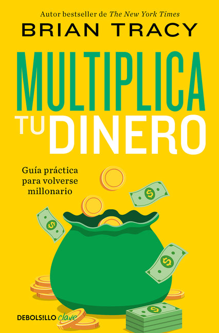 Book cover for Multiplica Tu Dinero: Guía Práctica Para Volverse Millonario / Get Rich Now: Ear N More Money, Faster and Easier Than Ever Before