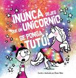 Book cover for Nunca Dejes Que... Un Unicornio Se Ponga Un Tutu!