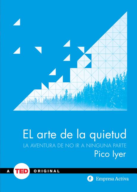 Book cover for El Arte de la Quietud: La Aventura de No ir A Ninguna Parte = The Art of Stillness