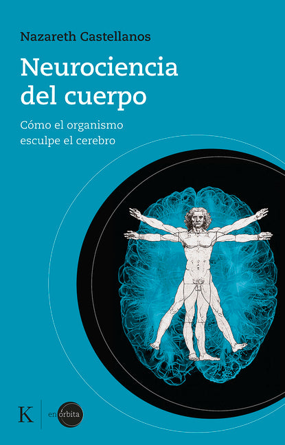 Book cover for Neurociencia del Cuerpo: Cómo El Organismo Esculpe El Cerebro