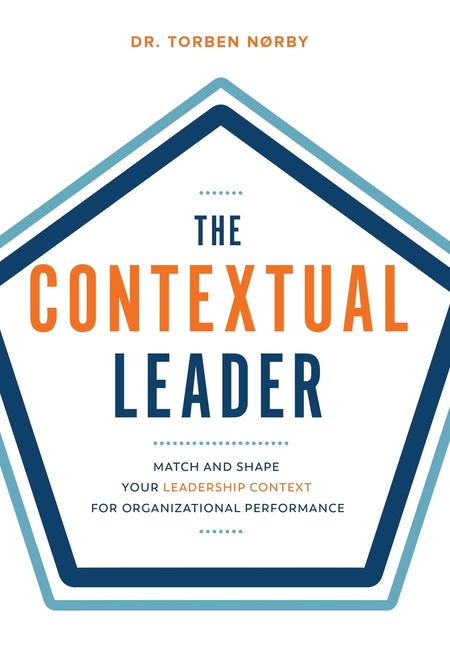 Book cover for Contextual Leader: Match and Shape Your Leadership Context for Organizational Performance