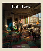 Book cover for Joshua Charow: Loft Law: The Last of New York City's Original Artist Lofts