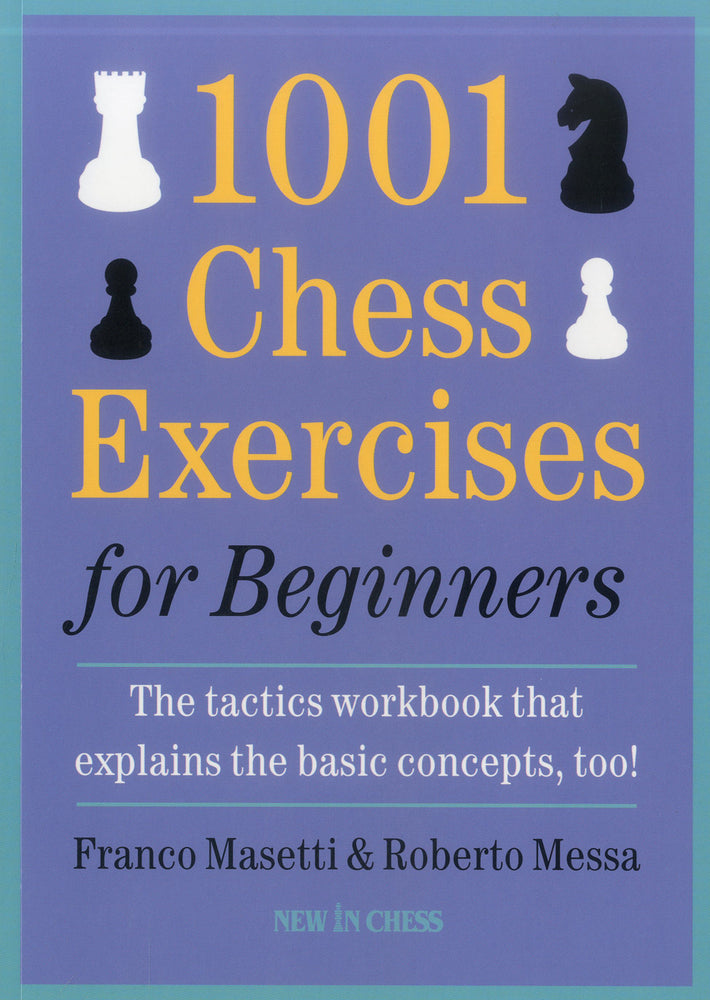 Book cover for 1001 Chess Exercises for Beginners: The Tactics Workbook That Explains the Basic Concepts, Too