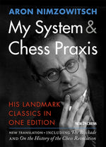 Book cover for My System & Chess PRAXIS: His Landmark Classics in One Edition