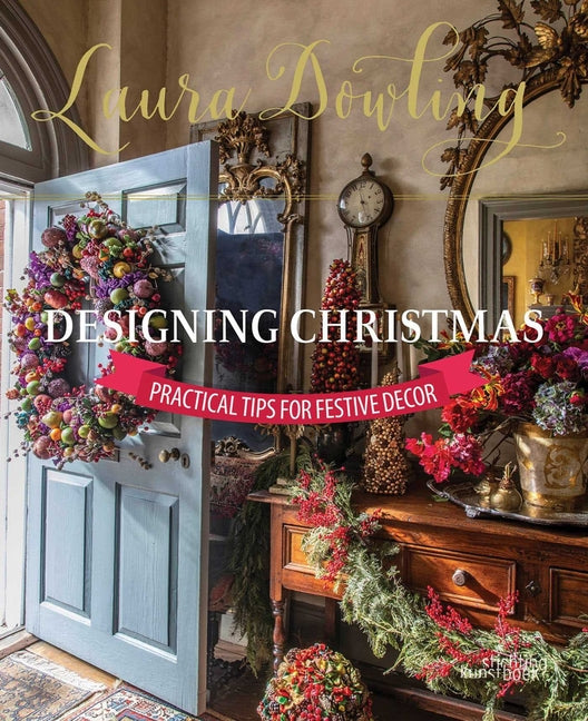 Book cover for Laura Dowling Designing Christmas: Practical Tips for Festive Decor