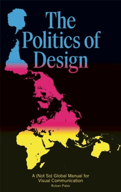 Book cover for Politics of Design: A (Not So) Global Design Manual for Visual Communication
