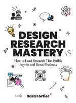Book cover for Design Research Mastery: How to Lead Research That Builds Buy-In and Great Products