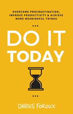 Book cover for Do It Today: Overcome Procrastination, Improve Productivity, and Achieve More Meaningful Things