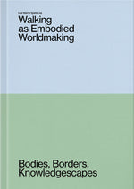 Book cover for Walking as Embodied Worldmaking: Bodies, Borders, Knowledgescapes