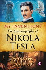 Book cover for My Inventions: The Autobiography of Nikola Tesla