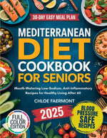 Book cover for Mediterranean Diet Cookbook for Seniors: Mouth-Watering Low-Sodium, Anti-Inflammatory Recipes for Healthy Living After 60