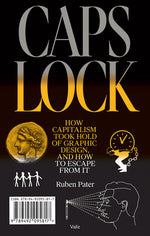 Book cover for Caps Lock: How Capitalism Took Hold of Graphic Design, and How to Escape from It