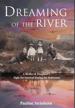 Book cover for Dreaming of the River: A Mother and Daughter's Fight for Survival during the Holocaust