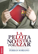Book cover for La Pelota No Entra Por Azar: Ideas De Management Desde El Mundo Del Fútbol