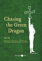 Book cover for Chasing the Green Dragon: French Occult Conspiracy, Nazi Mysticism, and Gaston de Mengel's Journey to the East