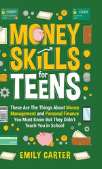 Book cover for Money Skills for Teens: These Are The Things About Money Management and Personal Finance You Must Know But They Didn't Teach You in School
