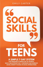 Book cover for Social Skills for Teens: A Simple 7-Day System for Teenagers to Break Out of Shyness, Build a Bulletproof Self-Confidence, and Eliminate Social