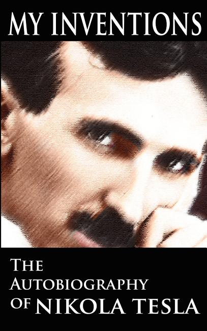 Book cover for My Inventions: The Autobiography of Nikola Tesla