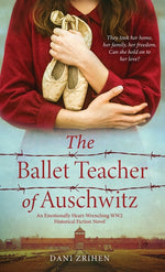 Book cover for Ballet Teacher of Auschwitz: An Emotionally Heart-Wrenching WW2 Historical Fiction Novel
