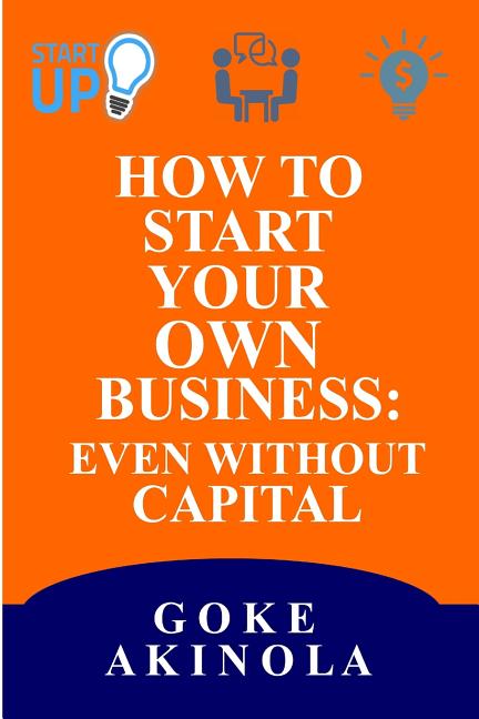 Book cover for How to Start Your Own Business Even Without Capital