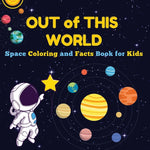 Book cover for Out of This World: Space Coloring and Facts Book for Kids Discover Planets, Rockets, and Stars with Fun Coloring Pages and Fascinating Space Facts! (S