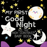Book cover for High Contrast Baby Book - Good Night: My First Good Night For Newborn, Babies, Infants High Contrast Baby Book of Bed time Black and White Baby Book